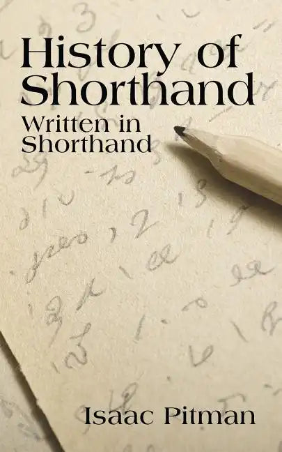 A History of Shorthand, Written in Shorthand - Paperback