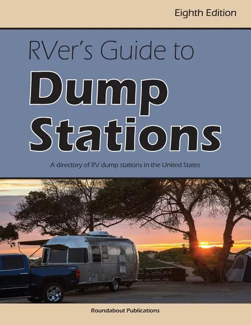 RVer's Guide to Dump Stations: A Directory of RV Dump Stations in the United States - Paperback