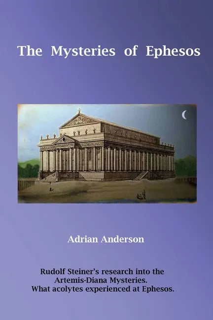 The Mysteries of Ephesos: Rudolf Steiner's research into the Artemis-Diana mysteries - Paperback