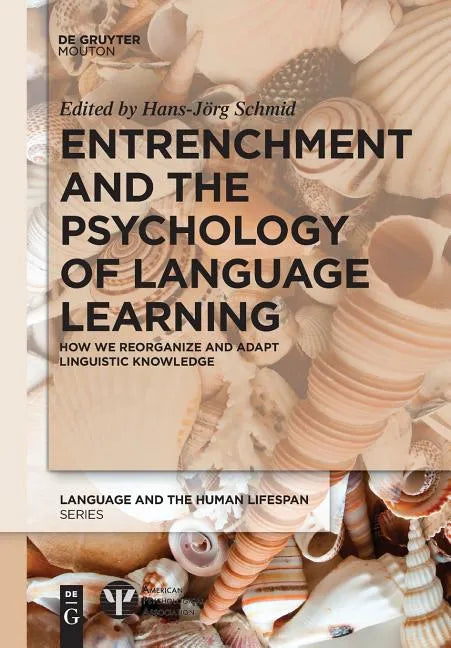 Entrenchment and the Psychology of Language Learning: How We Reorganize and Adapt Linguistic Knowledge - Paperback