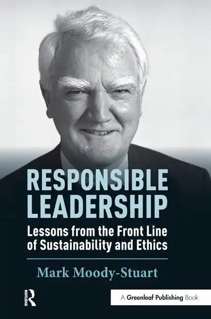 Responsible Leadership: Lessons from the Front Line of Sustainability and Ethics - Hardcover