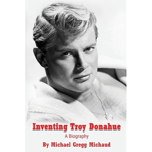 Inventing Troy Donahue - The Making of a Movie Star - Paperback