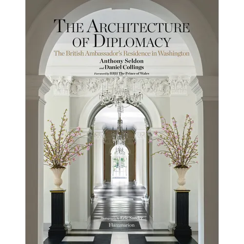 The Architecture of Diplomacy: The British Ambassador's Residence in Washington - Hardcover