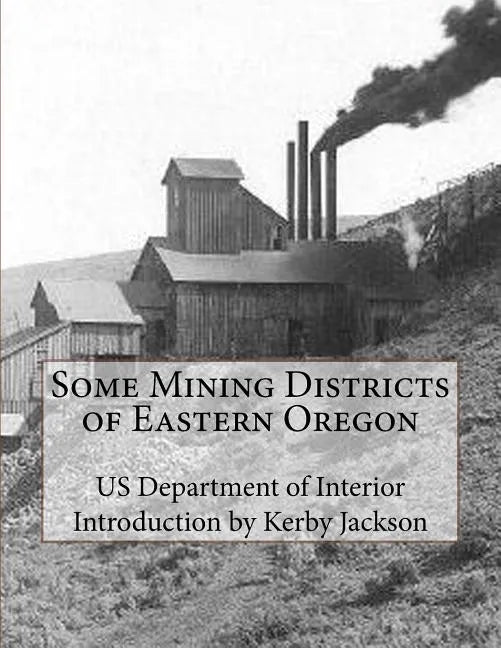 Some Mining Districts of Eastern Oregon - Paperback