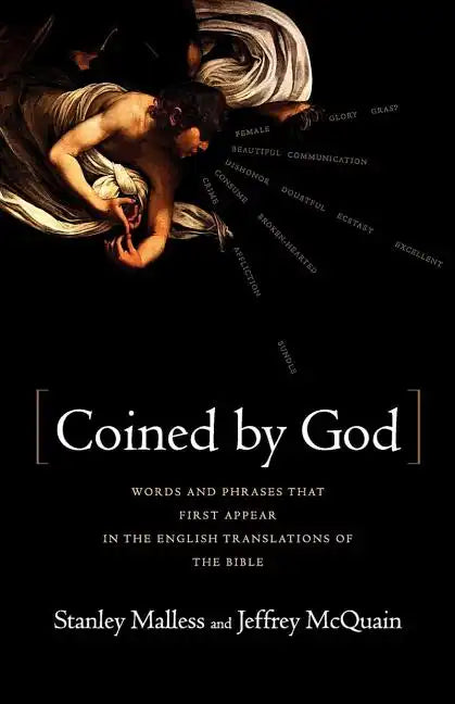 Coined by God: Words and Phrases That First Appear in English Translations of the Bible - Paperback