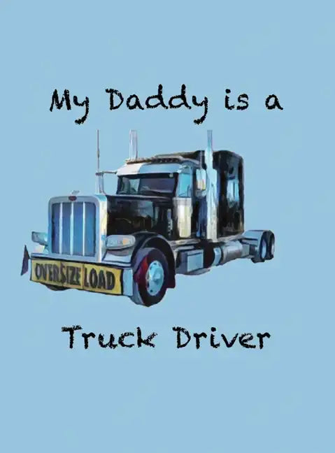 My Daddy is a Truck Driver - Hardcover
