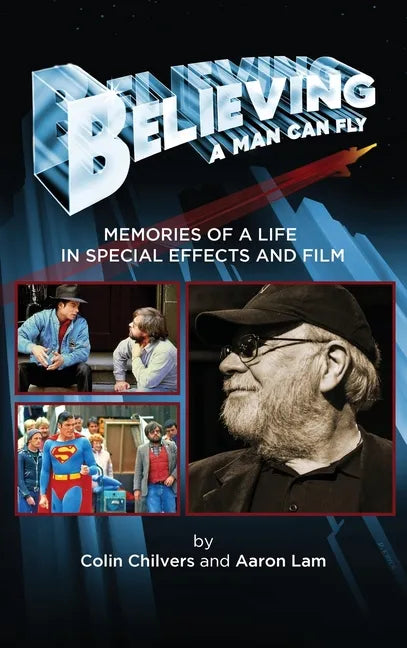 Believing a Man Can Fly: Memories of a Life in Special Effects and Film (hardback) - Hardcover