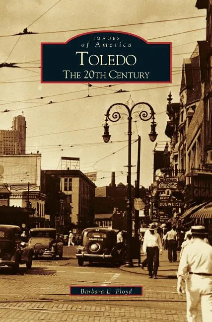 Toledo: The 20th Century - Hardcover