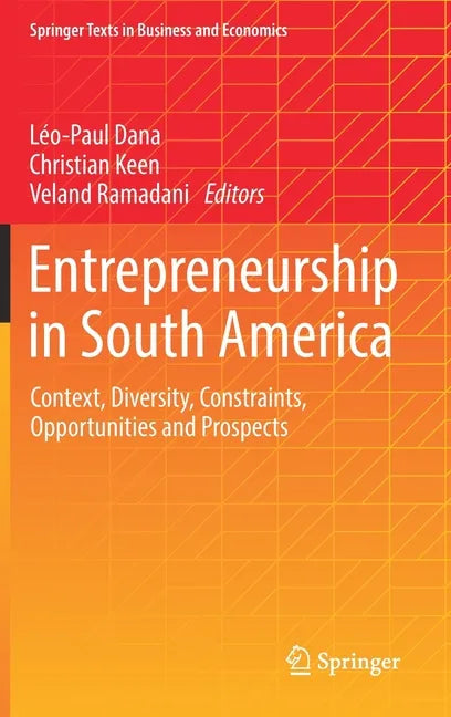 Entrepreneurship in South America: Context, Diversity, Constraints, Opportunities and Prospects - Hardcover