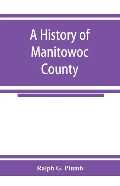 A history of Manitowoc County - Paperback