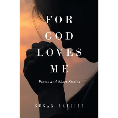 For God Loves Me: Poems and Short Stories - Paperback