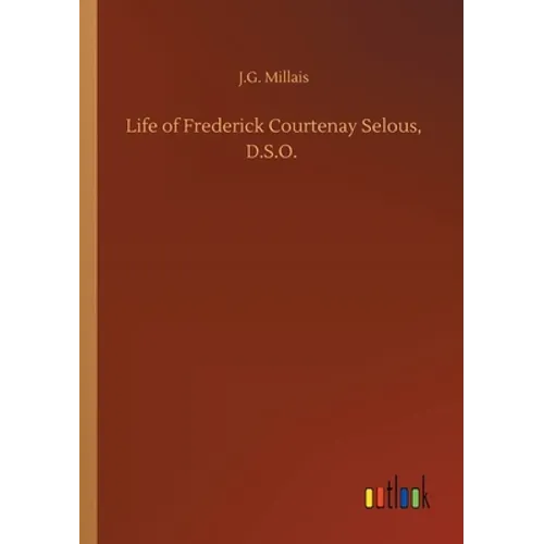 Life of Frederick Courtenay Selous, D.S.O. - Paperback
