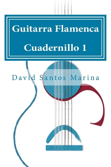 Guitarra Flamenca Cuadernillo 1: Cómo aprender las notas musicales en la primera posición de la Guitarra Flamenca - Paperback