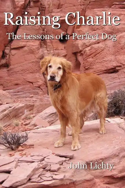 Raising Charlie: The Lessons of a Perfect Dog - Paperback