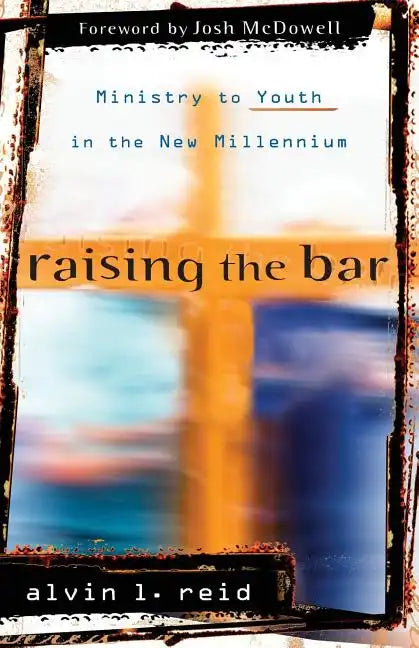 Raising the Bar: Ministry to Youth in the New Millennium - Paperback