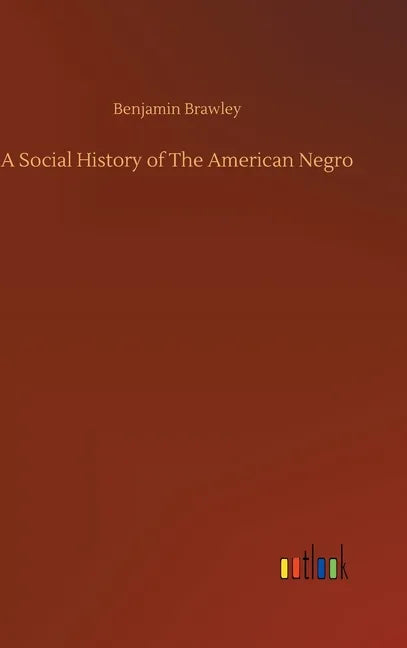 A Social History of The American Negro - Hardcover