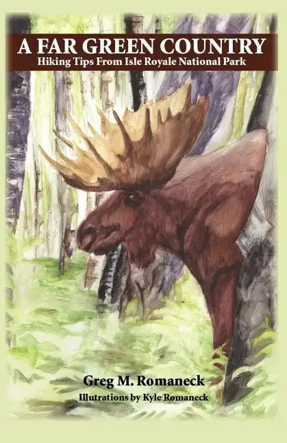 A Far Green Country: Hiking Tips from Isle Royale National Park - Paperback