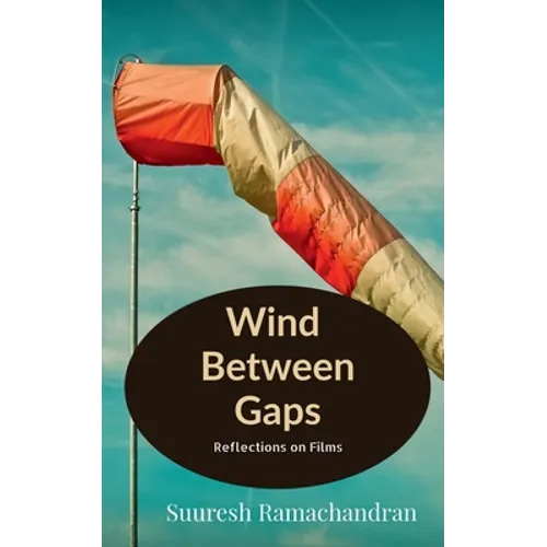 Wind Between Gaps: Reflections on Films - Paperback