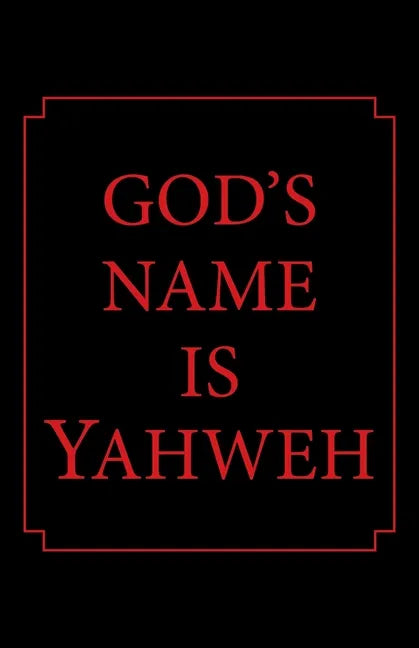 God's Name Is Yahweh - Paperback