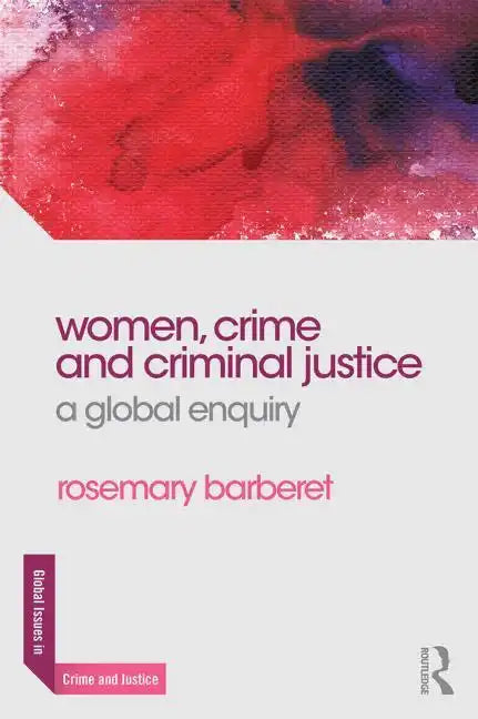 Women, Crime and Criminal Justice: A Global Enquiry - Paperback