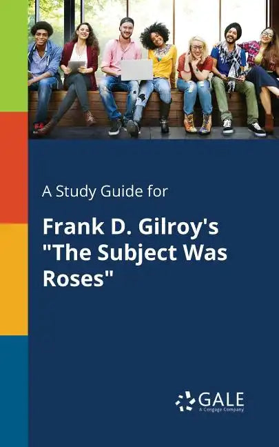 A Study Guide for Frank D. Gilroy's "The Subject Was Roses" - Paperback