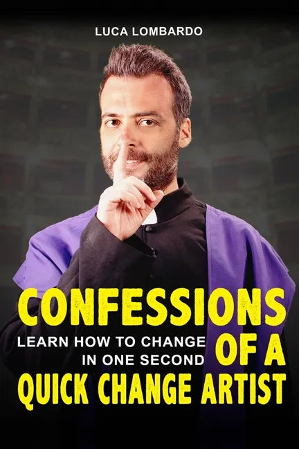 Confessions of a quick change artist: Learn how to change in one second - Paperback