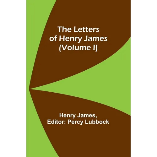 The Letters of Henry James (volume I) - Paperback