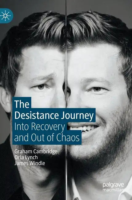 The Desistance Journey: Into Recovery and Out of Chaos - Hardcover