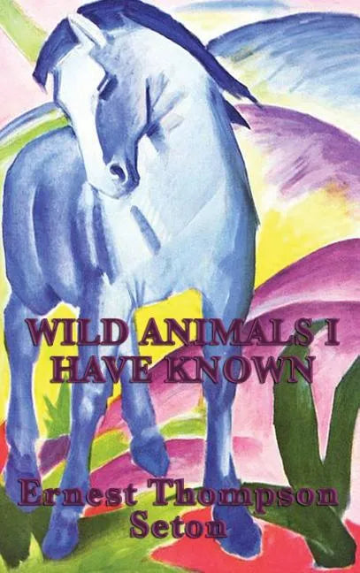 Wild Animals I Have Known - Hardcover