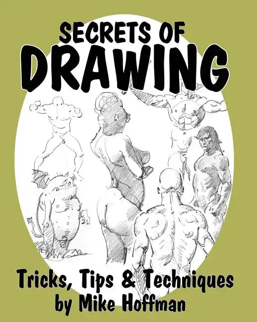 Secrets of Drawing: Tricks, Tips and Techniques - Paperback