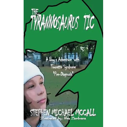 The Tyrannosaurus Tic: A Boy's Adventure with Tourette Syndrome - Paperback