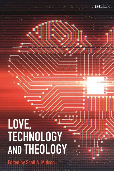 Love, Technology and Theology - Paperback