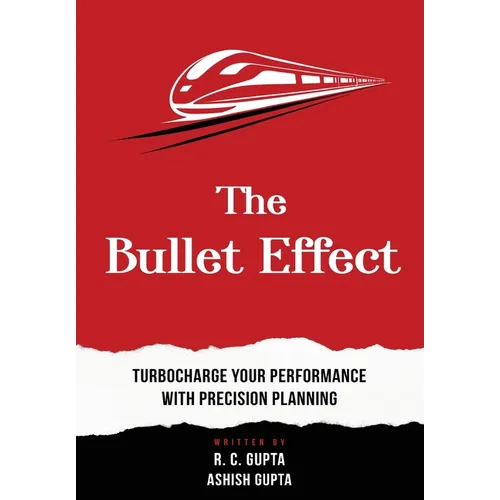 The Bullet Effect - Turbocharge Your Performance with Precision Planning - Hardcover