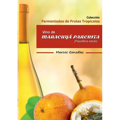 Vino de Maracuyá Parchita (Passifllora edulis) - Paperback