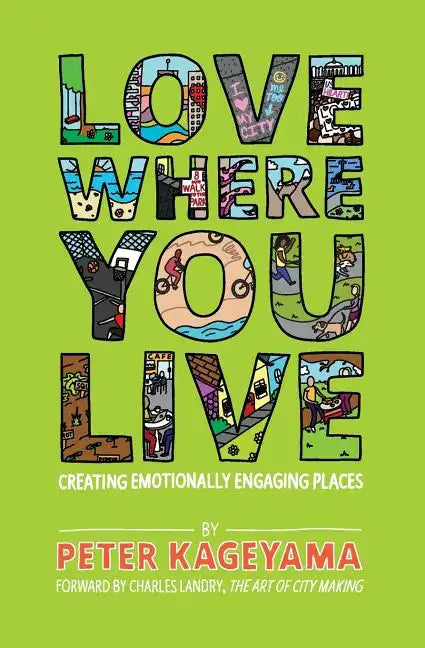 Love Where You Live: Creating Emotionally Engaging Places - Paperback