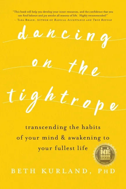 Dancing on the Tightrope: Transcending the Habits of Your Mind & Awakening to Your Fullest Life - Paperback