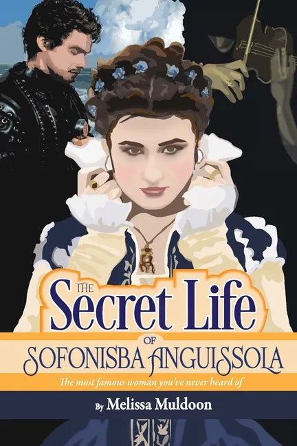The Secret Life of Sofonisba Anguissola - Paperback