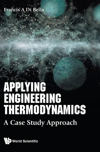 Applying Engineering Thermodynamics: A Case Study Approach - Hardcover