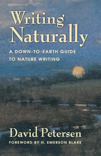 Writing Naturally: A Down-To-Earth Guide to Nature Writing - Paperback