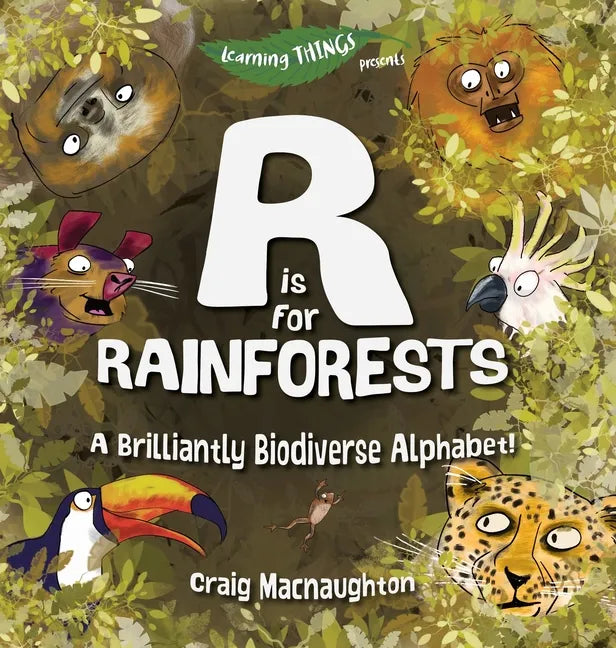R is for Rainforests: A Brilliantly Biodiverse Alphabet! - Hardcover