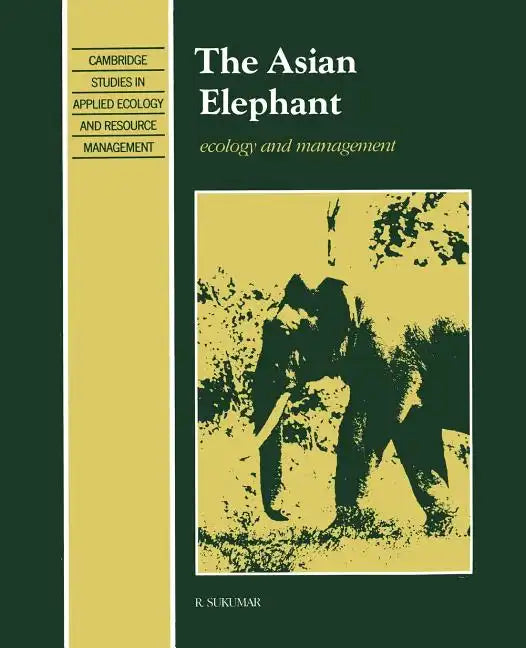 The Asian Elephant: Ecology and Management - Paperback