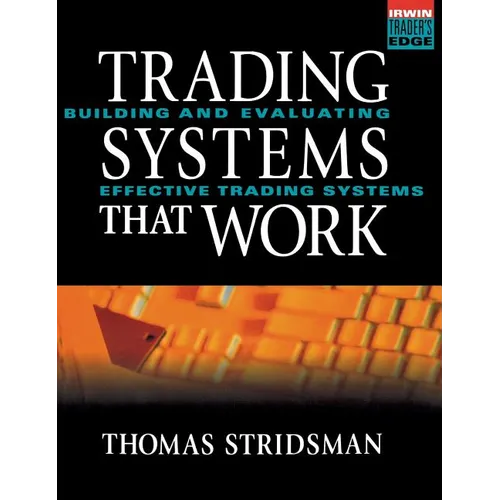 Tradings Systems That Work: Building and Evaluating Effective Trading Systems - Hardcover