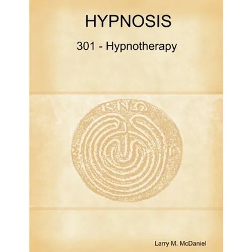 Hypnosis 301 - Hypnotherapy - Advanced Course - Paperback