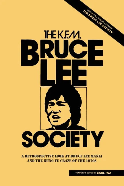 The Bruce Lee Society: A Retrospective Look at Bruce Lee Mania and the Kung Fu Craze of the 1970s - Paperback