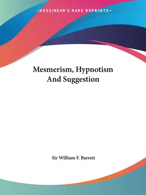 Mesmerism, Hypnotism and Suggestion - Paperback