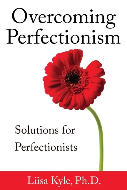 Overcoming Perfectionism: Solutions for Perfectionists - Paperback