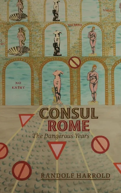 Consul Rome: The Dangerous Years - Paperback