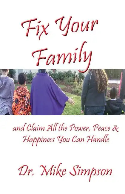 Fix Your Family: And Claim All the Power, Peace and Happiness You Can Handle - Paperback