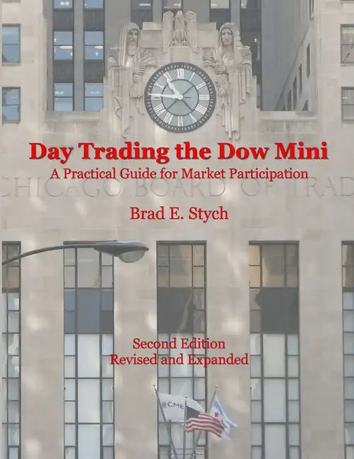 Day Trading the Dow Mini: A Practical Guide for Market Participation (Second Edition) - Paperback