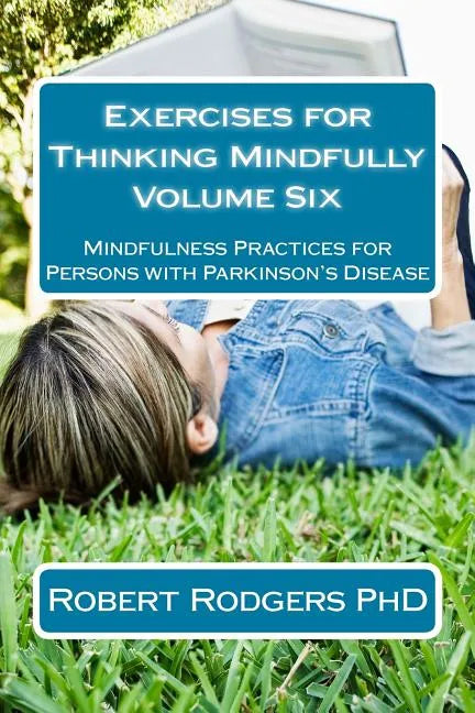 Exercises for Thinking Mindfully: Mindfulness Practices for Persons with Parkinson's Disease - Paperback